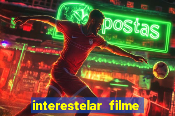 interestelar filme completo dublado 4k